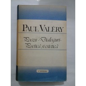    Poezii* Dialoguri* Poetica si estetica  -  PAUL VALERY